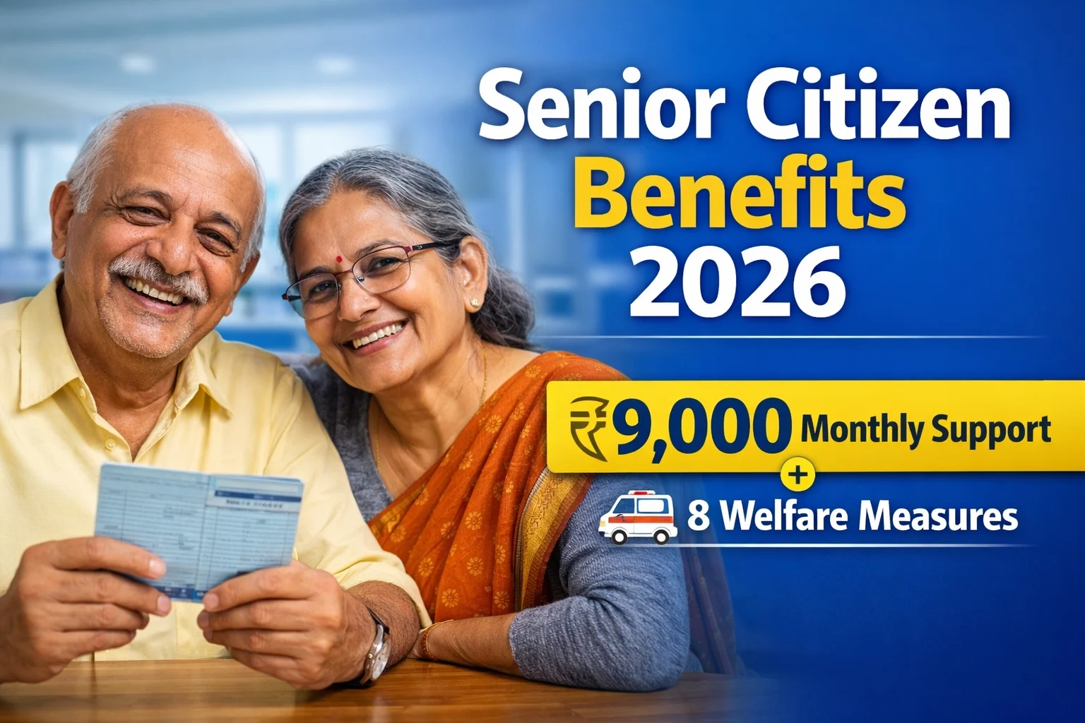 Senior Citizen Benefits 2026 – ₹9,000 Monthly Support & 8 Welfare Measures